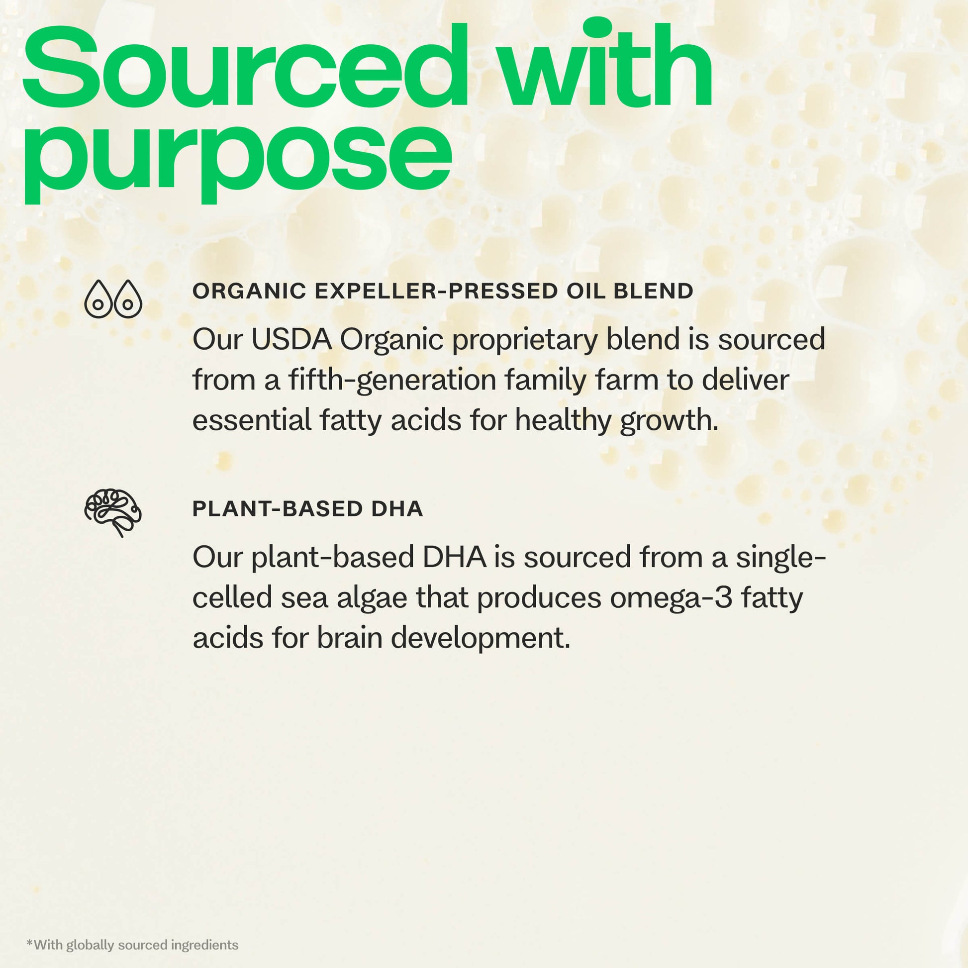Text describing organic expeller-pressed oil blend and plant-based DHA on a light background. Text reads "Sourced with Purpose. Organic Expeller-Pressed Oil Blend: Our USDA Organic proprietary blend is sourced from a fifth-generation family farm to deliver essential fatty acids for healthy growth. Plant-Based DHA: Our plant-based DHA is sourced from a single-celled sea algae that produces omega-3  fatty acids for brain development."