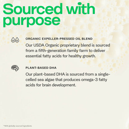 Text describing organic expeller-pressed oil blend and plant-based DHA on a light background. Text reads "Sourced with Purpose. Organic Expeller-Pressed Oil Blend: Our USDA Organic proprietary blend is sourced from a fifth-generation family farm to deliver essential fatty acids for healthy growth. Plant-Based DHA: Our plant-based DHA is sourced from a single-celled sea algae that produces omega-3  fatty acids for brain development."